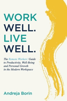 Paperback Work Well. Live Well.: The Remote Workers' Guide to Productivity, Well-Being and Personal Growth in the Modern Workspace Book