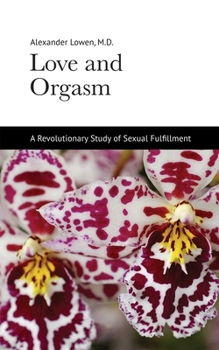 Paperback Love and Orgasm: A Revolutionary Study of Sexual Fulfillment Book
