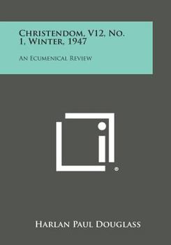 Paperback Christendom, V12, No. 1, Winter, 1947: An Ecumenical Review Book