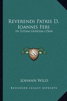 Paperback Reverendi Patris D. Ioannis Feri: In Totam Genesim (1564) [Latin] Book