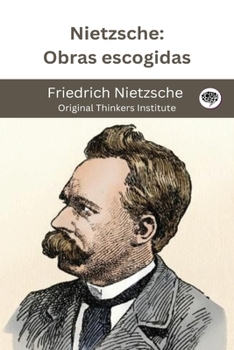 Nietzsche: Obras escogidas (Spanish Edition)