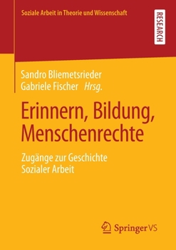 Paperback Erinnern, Bildung, Menschenrechte: Zugänge Zur Geschichte Sozialer Arbeit [German] Book