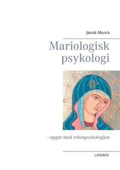 Paperback Mariologisk psykologi: - opgør med robotpsykologien [Danish] Book