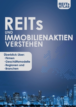 Paperback REITs und Immobilienaktien verstehen: Überblick über Firmen, Geschäftsmodelle, Regionen und Branchen [German] Book