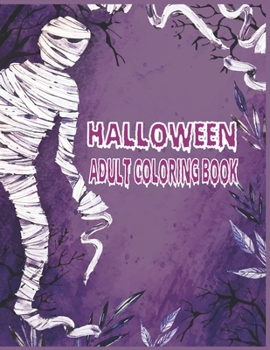 Paperback Halloween Adult Coloring Book: Spooky, Fun, Tricks and Treats Relaxing Coloring Pages for Adults Relaxation Halloween Gifts for Teens, Childrens, Man Book