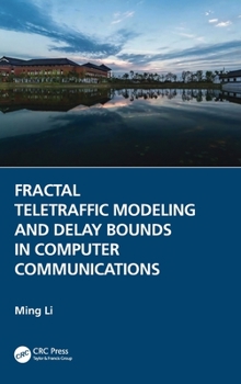 Hardcover Fractal Teletraffic Modeling and Delay Bounds in Computer Communications Book