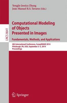 Paperback Computational Modeling of Objects Presented in Images: Fundamentals, Methods, and Applications: 4th International Conference, Compimage 2014, Pittsbur Book