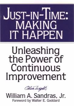 Hardcover Just-In-Time: Making It Happen: Unleashing the Power of Continuous Improvement Book