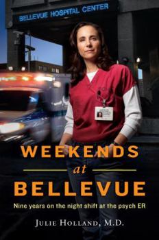 Hardcover Weekends at Bellevue: Nine Years on the Night Shift at the Psych Er Book