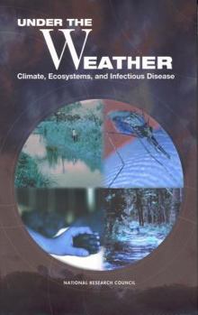 Hardcover Under the Weather: Climate, Ecosystems, and Infectious Disease Book