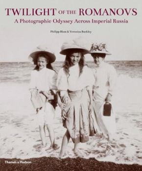 Hardcover Twilight of the Romanovs: A Photographic Odyssey Across Imperial Russia 1855-1918 Book