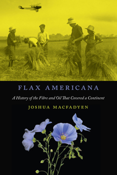 Paperback Flax Americana, 10: A History of the Fibre and Oil That Covered a Continent Book