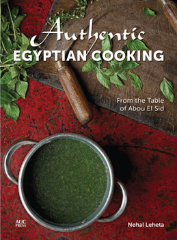 Hardcover Authentic Egyptian Cooking: From the Table of Abou El Sid Book