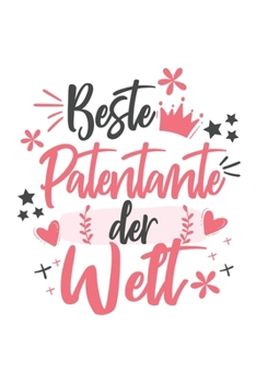 Beste Patentante Der Welt: Schönes Cooles Beste Patentante Der Welt Notizbuch | Planer | Tagebuch - DIN A5 - 120 Linierte Seiten - Lustiges Tolles ... Patentanten, Patinnen (German Edition)