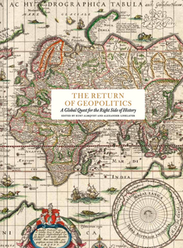 Hardcover The Return of Geopolitics: A Global Quest for the Right Side of History Book