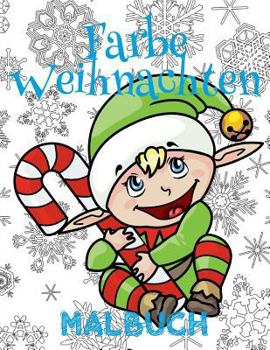Farbe Weihnachten Malbuch 6 Jahre; (Malbuch 6 J?hrige) : Color Christmas Coloring Book Preschoolers; Coloring Book 8 Year Old Coloring Book Kids