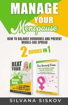 Paperback Manage Your Menopause 2 Books in 1: How to Balance Hormones and Prevent Middle-Age Spread Book