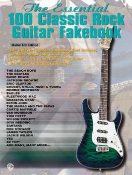 Paperback The Essential 100 Classic Rock Guitar Fakebook: Authentic Guitar TAB (The Essential Guitar Series) Book