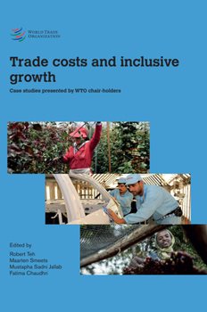 Paperback Trade Costs and Inclusive Growth: Cases Studies from Wto Chair Holders Book