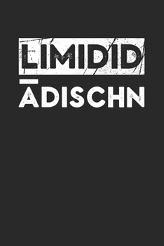 Limidid Ädischn: Blanko Notizbuch mit 120 Seiten. Lustiger Spruch auf fränkisch mit der Bedeutung Limited Edition mit viel Humor und Witz (German Edition)