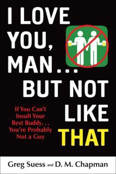 I Love You, Man...But Not Like That