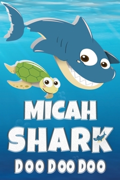 Micah: Micah Shark Doo Doo Doo Notebook Journal For Drawing or Sketching Writing Taking Notes, Custom Gift With The Boys Name Micah