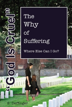 Paperback God Is Cruel: Where Else Can I Go? the Why of Suffering Book