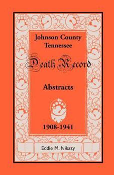 Paperback Abstracts of Death Records for Johnson County, Tennessee, 1908 to 1941 Book