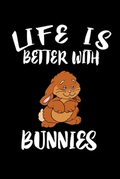 Paperback Life Is Better With Bunnies: Animal Nature Collection Book