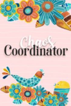 chaos coordinator notebook: Funny Office Humor, Mom Notebook, Funny Mom Gift, Lady Boss Notebook