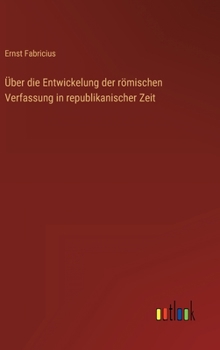 Hardcover Über die Entwickelung der römischen Verfassung in republikanischer Zeit [German] Book