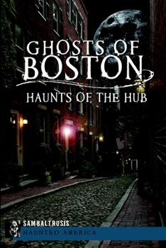 Paperback Ghosts of Boston: Haunts of the Hub Book