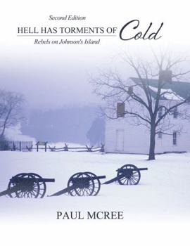 Paperback Hell Has Torments of Cold: Rebels on Johnson's Island Book