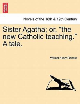 Paperback Sister Agatha; Or, the New Catholic Teaching. a Tale. Book