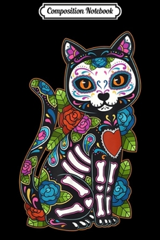 Composition Notebook: Cat Sugar Skull Mexico Calavera Dia De Los Muertos Halloween  Journal/Notebook Blank Lined Ruled 6x9 100 Pages