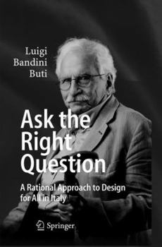 Paperback Ask the Right Question: A Rational Approach to Design for All in Italy Book