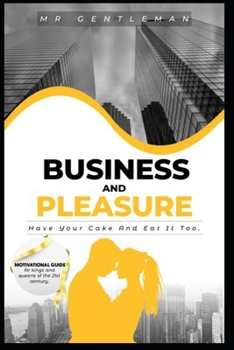 Paperback Business & Pleasure: Have Your Cake And Eat It Too Book