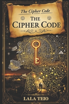 Paperback The Cipher Code: A Thrilling Adventure of Cryptology, History, and Hidden Power Book