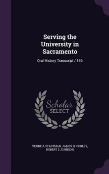Hardcover Serving the University in Sacramento: Oral History Transcript / 196 Book