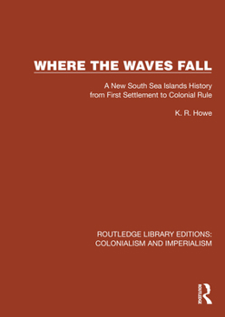 Paperback Where the Waves Fall: A New South Sea Islands History from First Settlement to Colonial Rule Book