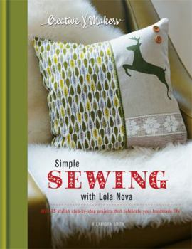 Hardcover Simple Sewing with Lola Nova: With 25 Stylish Step-By-Step Projects That Celebrate Your Handmade Life Book