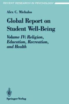 Hardcover Global Report on Student Well-Being: Volume IV: Religion, Education, Recreation, and Health Book