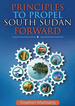 Paperback Principles to Propel South Sudan Forward [Large Print] Book