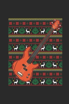 Paperback Ugly Christmas - Bass Guitar: Dotted Bullet Grid Notebook - Journal for Ugly Christmas Gift And New Year Gift Idea Book