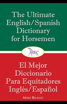 Paperback The Ultimate English/Spanish Dictionary for Horsemen: 13 Ideas for Fun and Safe Horseplay Book