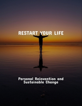 Paperback Restart Your Life: Personal Reinvention And Sustainable Change Book