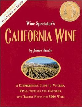 Hardcover California Wine: A Comprehensive Guide to Wineries, Wines, Vintages and Vineyards, with Rating Notes for 5,000 Wines Book