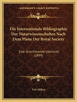 Paperback Internationale Bibliographie Der Naturwissenschaften Nach Dem Plane Der Royal Society: Eine Orientierende Bersicht (1899) [German] Book