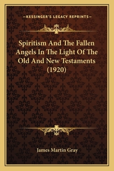 Paperback Spiritism And The Fallen Angels In The Light Of The Old And New Testaments (1920) Book