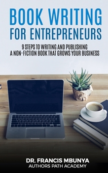 Paperback Book Writing for Entrepreneurs: 9 steps to write and publish a non-fiction book that grows your business Book